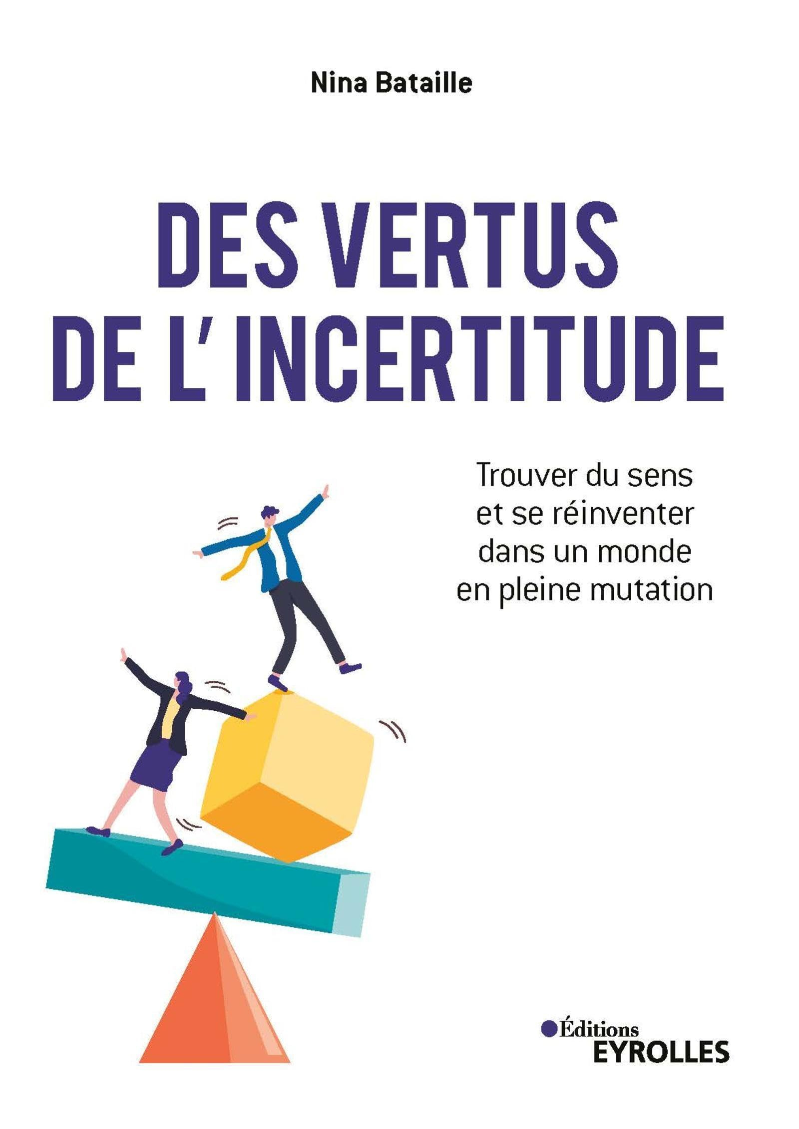 Des vertus de l'incertitude : trouver du sens et se réinventer dans un monde en pleine mutation