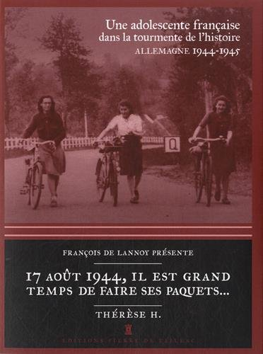 17 août 1944, il est grand temps de faire ses paquets... : une adolescente française dans la tourmen