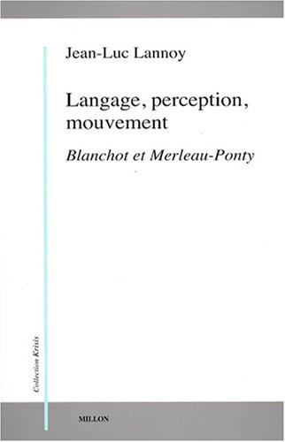 Langage, perception, mouvement : Blanchot et Merleau-Ponty