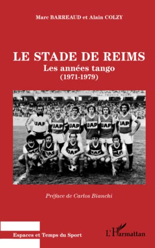 Le Stade de Reims : les années tango (1971-1979)