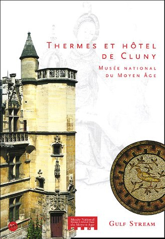 Thermes et hôtel de Cluny : Musée national du Moyen Age