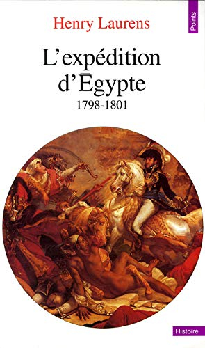 L'expédition d'Egypte : 1798-1801 - laurens, henry