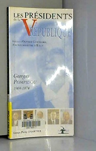 Les présidents de la Ve République. Vol. 2. Georges Pompidou : 1969-1974