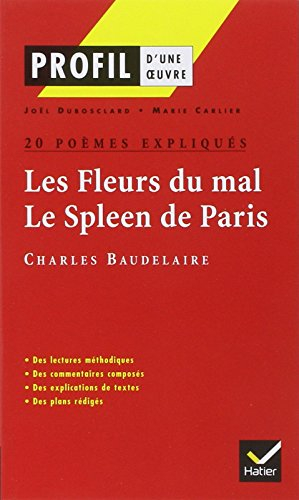 Les fleurs du mal, Le spleen de Paris, Charles Baudelaire : 20 poèmes expliqués