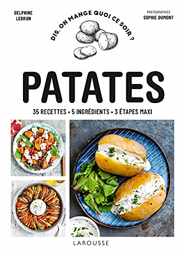 Patates : 35 recettes, 5 ingrédients, 3 étapes maxi