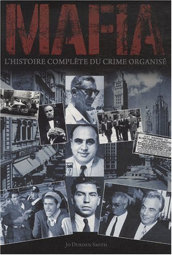 Mafia : l'histoire complète du crime organisé