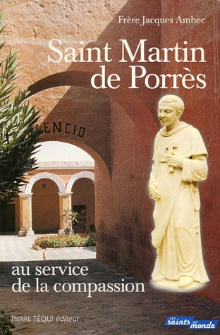 Saint Martin de Porrès : au service de la compassion : les frères coopérateurs dominicains Simon de 