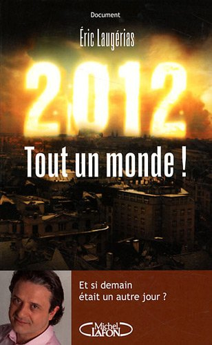 2012 : tout un monde ! : et si demain était un autre jour ?