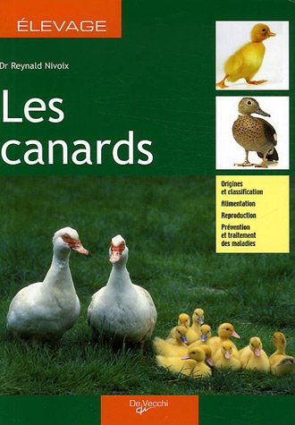 Les canards : origines et classification, alimentation, reproduction, prévention et traitement des m