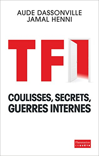 TF1 : coulisses, secrets, guerres internes