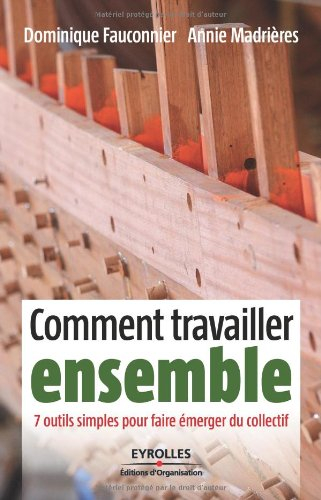 Comment travailler ensemble : 7 outils simples pour faire émerger du collectif