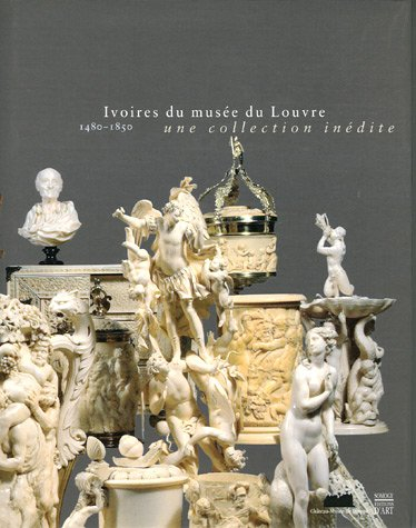 Ivoires du musée du Louvre, 1480-1850 : une collection inédite