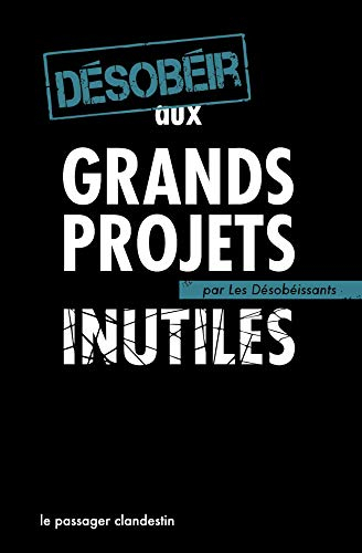 Désobéir aux grands projets inutiles