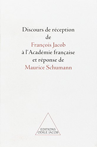 Discours de réception de François Jacob à l'Académie française et réponse de Maurice Schumann