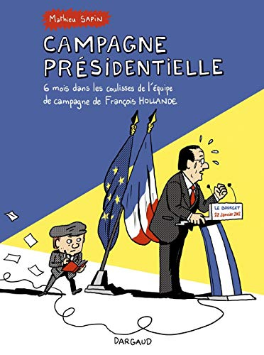 Campagne présidentielle : 6 mois dans les coulisses de l'équipe de campagne de François Hollande