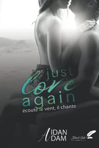 Just love again. Vol. 1. Ecoute le vent, il chante