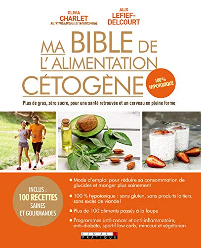 Ma bible de l'alimentation cétogène : plus de gras, zéro sucre, pour une santé retrouvée et un cerve