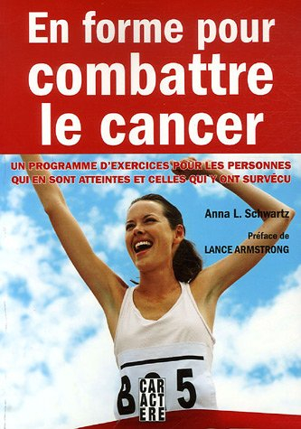 en forme pour combattre le cancer : un programme d'exercices pour les personnes qui en sont atteinte