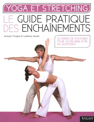 Yoga et stretching : le guide pratique des enchaînements : 20 séries de postures pour votre bien-êtr