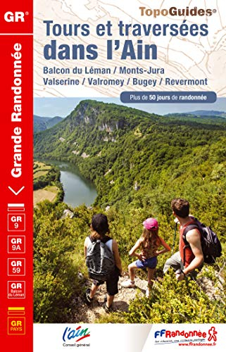Tours et traversées dans l'Ain : balcon du Léman, Monts-Jura, Valserine, Valromey, Bugey, Revermont 