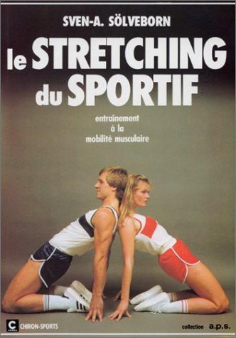 Le Streching du sportif : entraînement à la mobilité musculaire