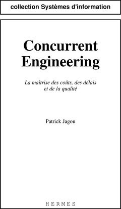 Concurrent engineering : la maîtrise des coûts, des délais et de la qualité