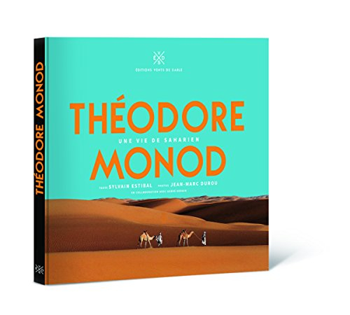 Théodore Monod, une vie de Saharien