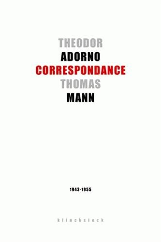 Theodor W. Adorno, Thomas Mann : correspondance, 1943-1955