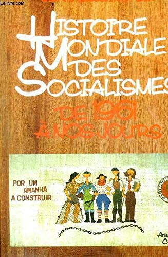 Histoire mondiale des socialismes : 06 : De 1961 à nos jours