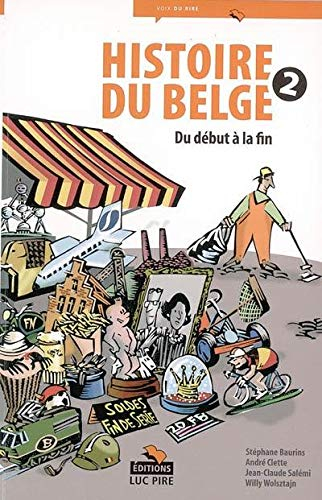 Histoire du Belge : à l'usage de tous, présents et à venir, par la méthode amusante du texte et de l