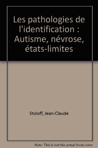 Les pathologies de l'identification : autisme, névrose, états-limites