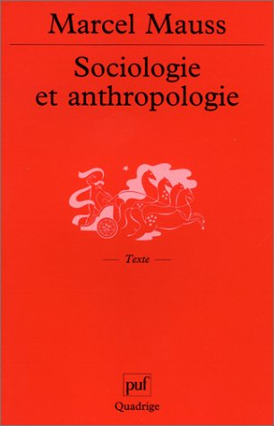 Sociologie et anthropologie. Introduction à l'oeuvre de Marcel Mauss