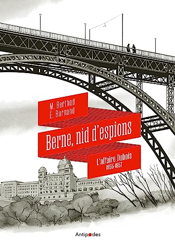 Berne, nid d'espions : l'affaire Dubois, 1955-1957
