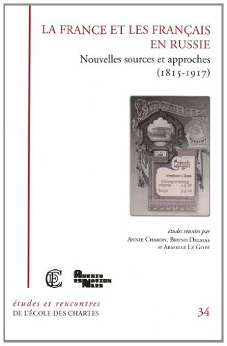 La France et les Français en Russie : nouvelles sources et approches, 1815-1917