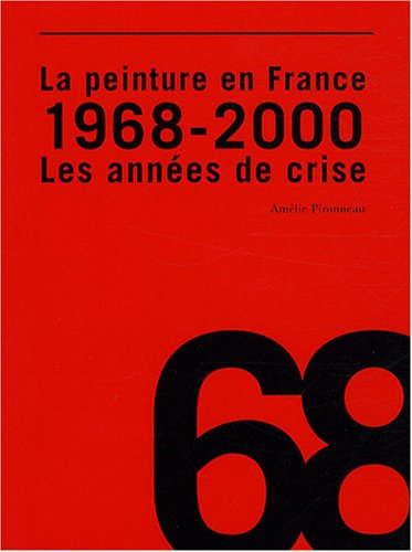 La peinture en France : 1968-2000, les années de crise