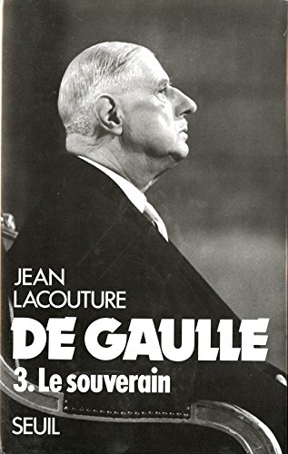 De Gaulle. Vol. 3. Le Souverain
