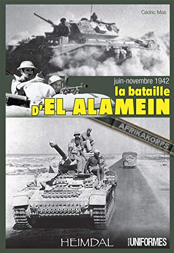 La bataille d'El Alamein : juin-novembre 1942