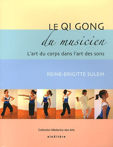 Le qi gong du musicien : l'art du corps dans l'art des sons