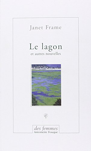 Le lagon : et autres nouvelles. Trois essais autobiographiques