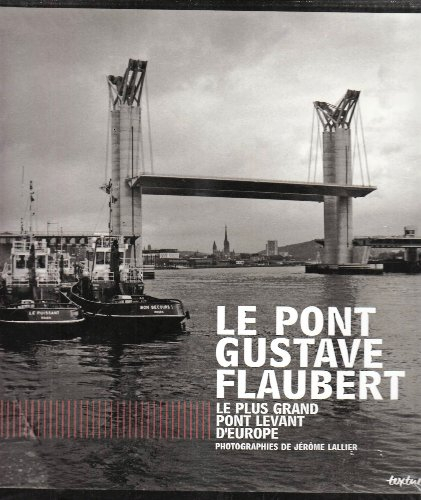 Le pont Gustave Flaubert : le plus grand pont levant d'Europe
