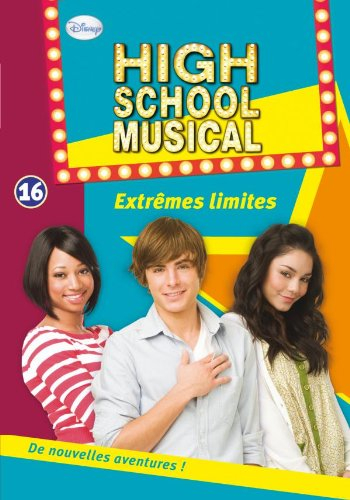 High school musical. Vol. 16. Extrêmes limites