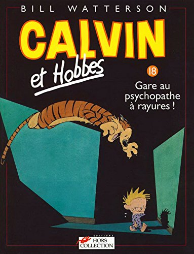 Calvin et Hobbes. Vol. 18. Gare au psychopathe à rayures !