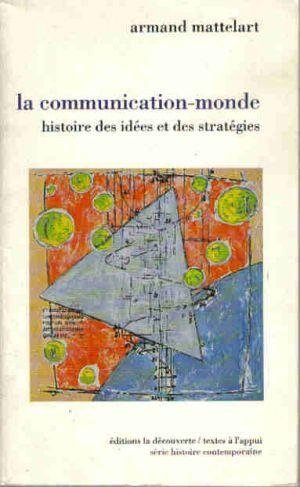 La Communication-monde : histoire des idées et des stratégies