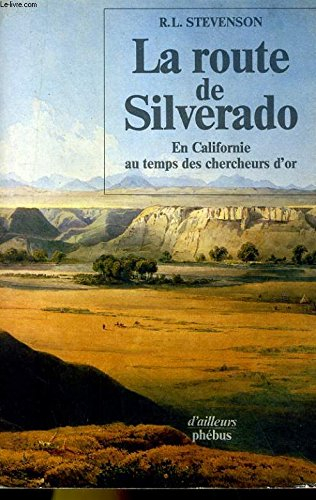 La route de Silverado : en Californie au temps des chercheurs d'or