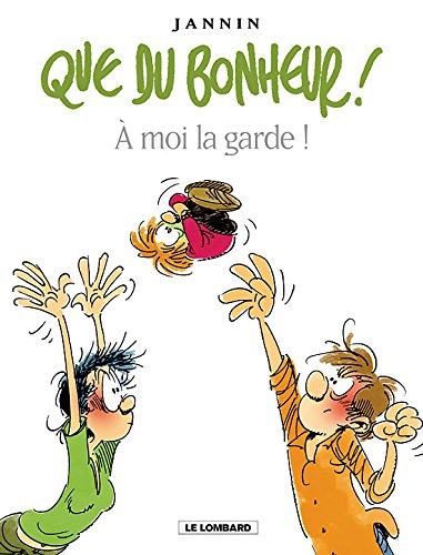 Que du bonheur !. Vol. 2. A moi la garde !