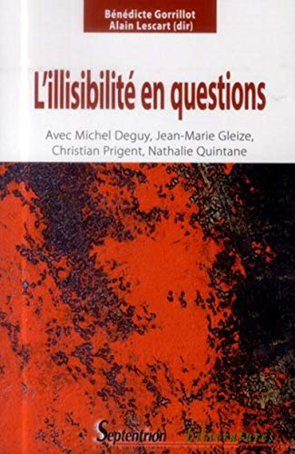 L'illisibilité en questions : avec Michel Deguy, Jean-Marie Gleize, Christian Prigent, Nathalie Quin