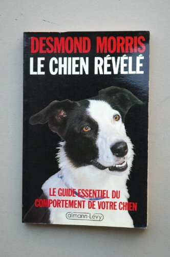Le Chien révélé : guide essentiel du comportement de votre chien