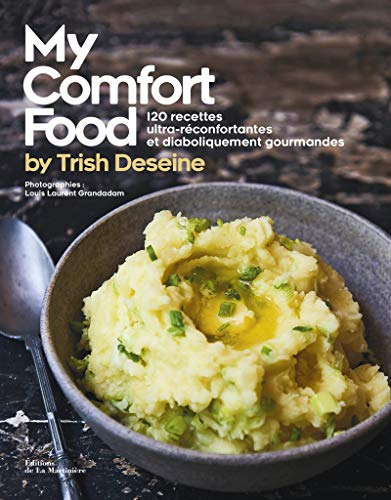 My comfort food : 120 recettes ultra-réconfortantes et diaboliquement gourmandes