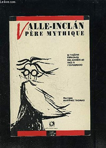 Valle-Inclan, père mythique : le théâtre espagnol des années 60 face à l'esperpento