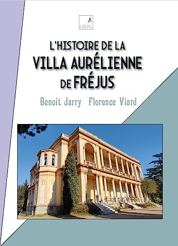 L'histoire de la Villa Aurélienne de Fréjus